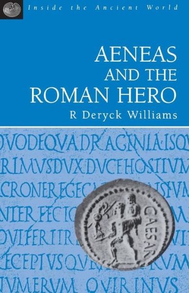 Aeneas and the Roman Hero - Inside the Ancient World - Dr R. Deryck Williams - Kirjat - Bloomsbury Publishing PLC - 9781853995897 - 1998
