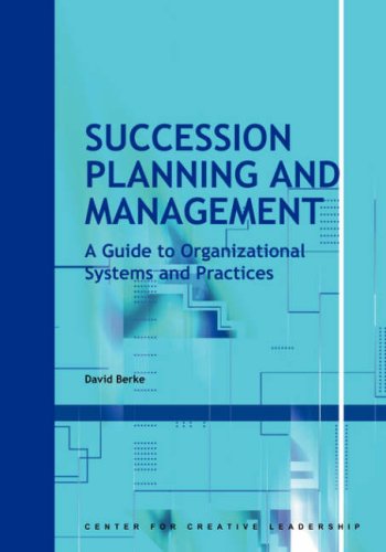 Succession Planning and Management: A Guide to Organizational Systems and Practices - CCL - David Berke - Bøger - Center for Creative Leadership - 9781882197897 - 24. juni 2005