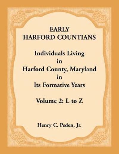 Cover for Jr. Peden Henry C. · Early Harford Countians, Vol. 2: L to Z (Paperback Book) (2019)