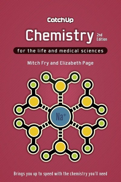 Cover for Fry, Mitch (Faculty of Biological Sciences, University of Leeds, UK) · Catch Up Chemistry, second edition: For the Life and Medical Sciences (Pocketbok) [2 Revised edition] (2012)