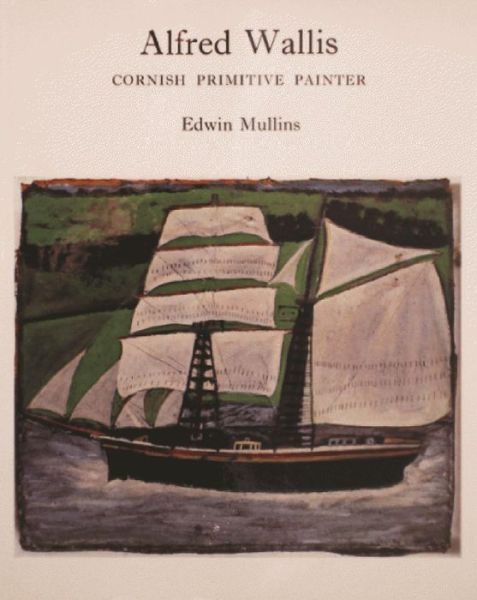 Cover for Edwin Mullins · Alfred Wallis: Cornish Primitive Painter (Paperback Book) (2014)