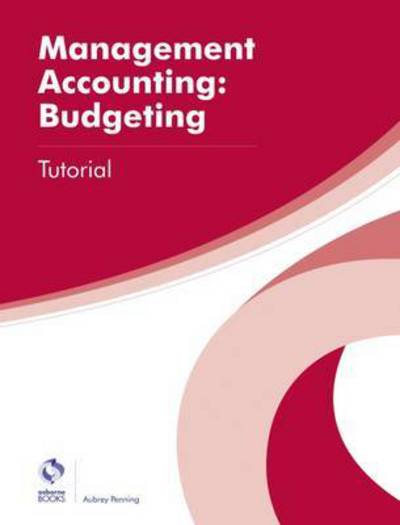 Cover for Aubrey Penning · Management Accounting: Budgeting Tutorial - AAT Professional Diploma in Accounting (Paperback Book) (2016)