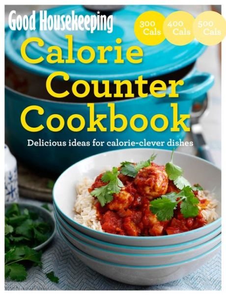 Cover for Good Housekeeping Institute · Good Housekeeping Calorie Counter Cookbook: Calorie-clever cooking made easy - Good Housekeeping (Paperback Bog) (2014)