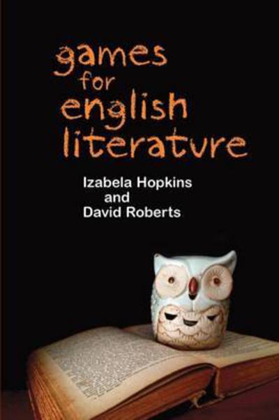 Games for English Literature - David Roberts - Bøker - Libri Publishing - 9781909818897 - 31. mai 2016