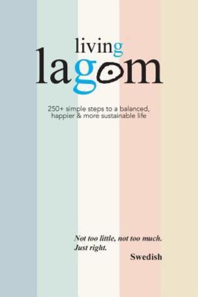 Living Lagom - Oliver Johansson - Libros - Bell & MacKenzie Publishing - 9781911219897 - 13 de febrero de 2017