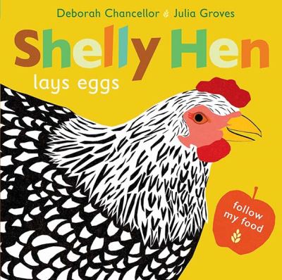 Shelly Hen Lays Eggs - Follow my Food - Deborah Chancellor - Libros - Scallywag Press - 9781912650897 - 7 de abril de 2022