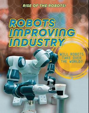 Cover for Louise A Spilsbury · Robots Improving Industry - Rise of the Robots! (Paperback Book) (2025)