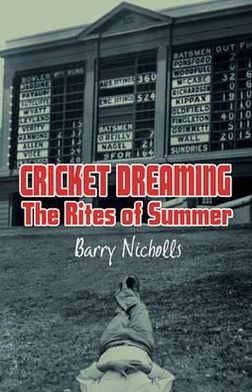 Cover for Barry Nicholls · Cricket Dreaming: The Rites of Summer (Paperback Book) (2012)