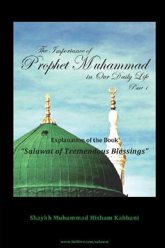 Cover for Shaykh Muhammad Hisham Kabbani · The Importance of Prophet Muhammad in Our Daily Life, Part 1 (Paperback Book) (2012)