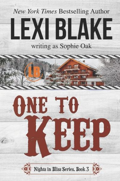 One to Keep (Nights in Bliss, Colorado Book 3) - Sophie Oak - Books - Dlz Entertainment - 9781937608897 - August 1, 2018