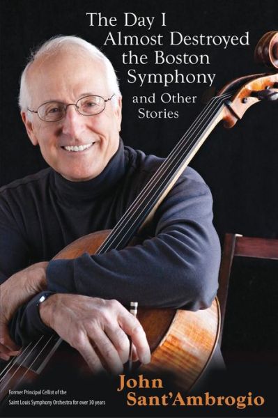 Cover for John Sant' Ambrogio · The Day I Almost Destroyed the Boston Symphony and Other Stories (Paperback Book) (2018)