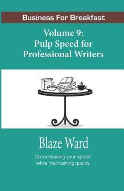 Cover for Blaze Ward · Pulp Speed for Professional Writers : Business for Breakfast, Volume 9 (Paperback Bog) (2018)