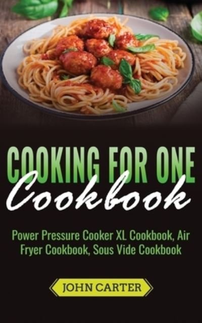 Cover for John Carter · Cooking For One Cookbook (Hardcover bog) (2019)