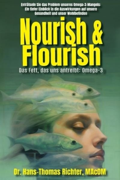 Cover for Hans-Thomas Richter · Nourish &amp; Flourish : Das Fett, das Uns Antreibt (Bog) (2023)