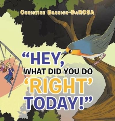 Cover for Christine Branich · Hey, What Did You Do &quot;Right&quot; Today! (Hardcover Book) (2020)
