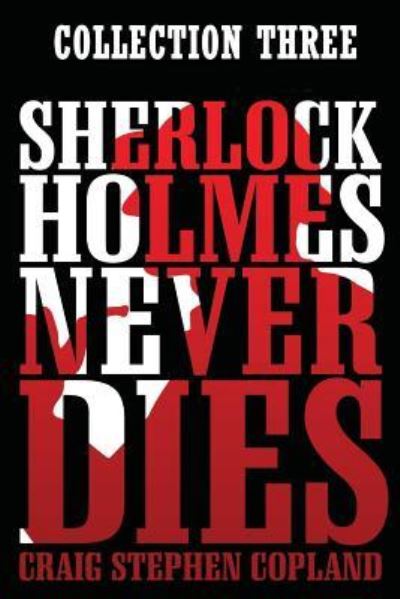 Cover for Craig Stephen Copland · Sherlock Holmes Never Dies (Paperback Book) (2017)