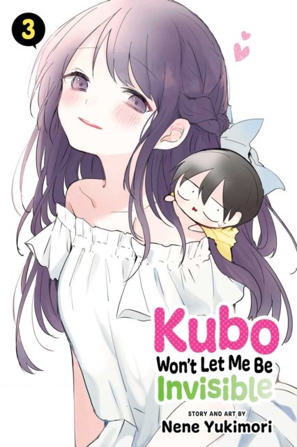 Kubo Won't Let Me Be Invisible, Vol. 3 - Kubo Won't Let Me Be Invisible - Nene Yukimori - Livros - Viz Media, Subs. of Shogakukan Inc - 9781974733897 - 13 de outubro de 2022