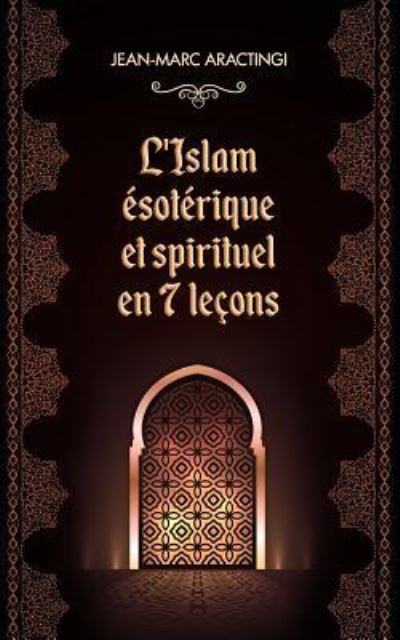 Cover for Aractingi Jean-Marc · L'Islam Esoterique et spirituel en 7 lecons (Taschenbuch) (2017)