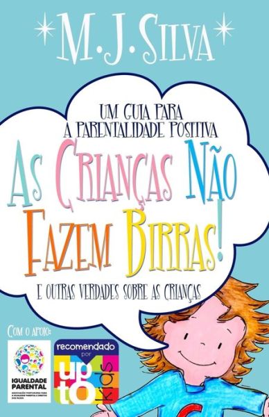 Cover for M J Silva · As Criancas Nao Fazem Birras- um guia essencial de parentalidade positiva (Paperback Book) (2017)