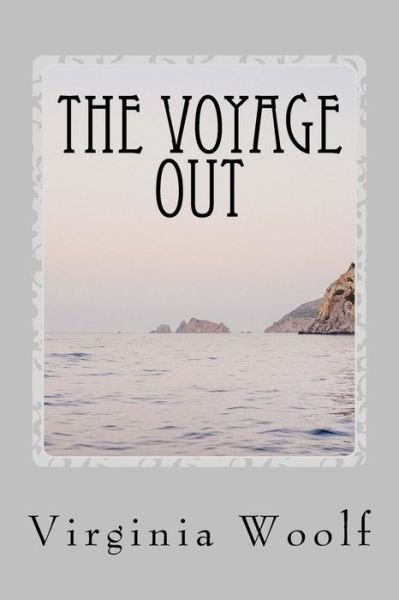 The Voyage Out - Virginia Woolf - Livros - Createspace Independent Publishing Platf - 9781979332897 - 22 de novembro de 2017