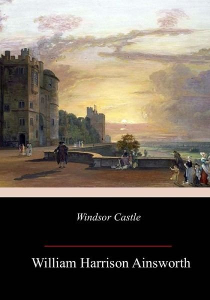 Cover for William Harrison Ainsworth · Windsor Castle (Bok) (2018)