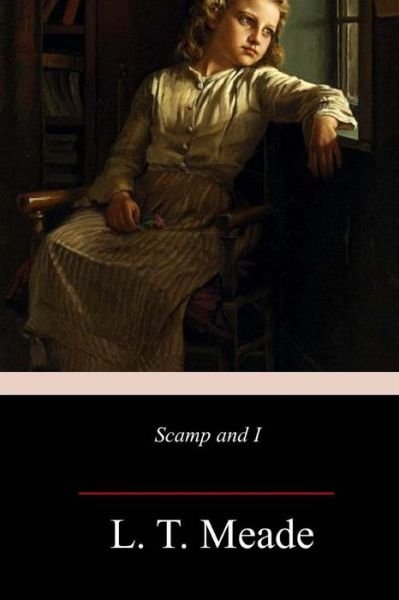 L. T. Meade · Scamp and I (Paperback Bog) (2018)