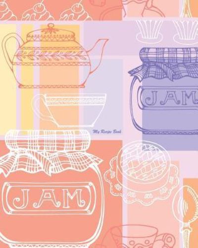 Cover for Journal Jungle Publishing · My Recipe Book: 100 Recipe Pages, Conversion Tables, Quotes and More!!! Make Your Own Cookbook Using this Blank Recipe Book [8 x 10 Inches / Pink, Purple and Orange] (Paperback Book) (2015)