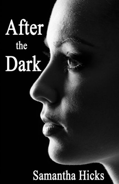 After the Dark - Samantha Hicks - Książki - Affinity eBook Press Nz Ltd - 9781988549897 - 15 stycznia 2019