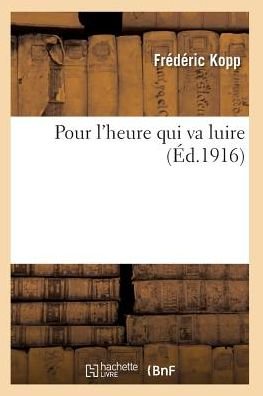 Cover for Kopp-f · Pour L'heure Qui Va Luire (Paperback Book) (2016)