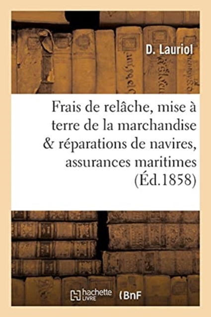 Cover for D Lauriol · De L'application Des Frais De Relache, De Mise a Terre De La Marchandise et Des Reparations (Paperback Book) (2016)