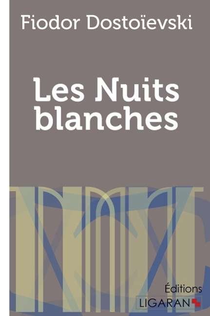 Cover for Fiodor Dostoïevski · Les Nuits blanches (Paperback Book) (2016)