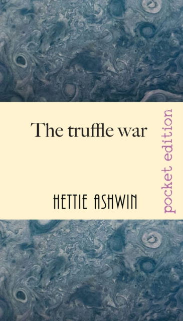 Cover for Hettie Ashwin · The Truffle War (Paperback Book) (2020)