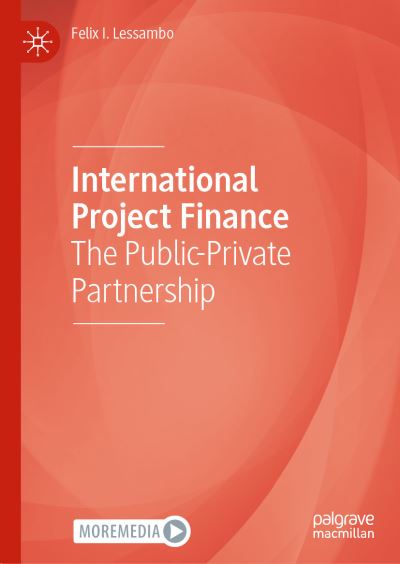 Cover for Felix I. Lessambo · International Project Finance: The Public-Private Partnership (Hardcover Book) [2022 edition] (2022)