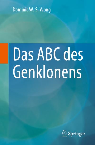 Cover for Dominic W. S. Wong · Das ABC des Genklonens (Paperback Book) (2023)