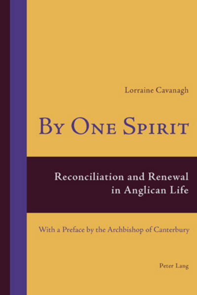 Cover for Lorraine Cavanagh · By One Spirit: Reconciliation and Renewal in Anglican Life- With a Preface by the Archbishop of Canterbury (Paperback Book) [New edition] (2009)