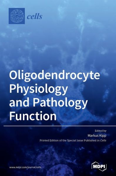 Cover for Markus Kipp · Oligodendrocyte Physiology and Pathology Function (Hardcover Book) (2021)