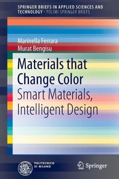 Materials that Change Color: Smart Materials, Intelligent Design - PoliMI SpringerBriefs - Marinella Ferrara - Bøger - Springer International Publishing AG - 9783319002897 - 2. december 2013