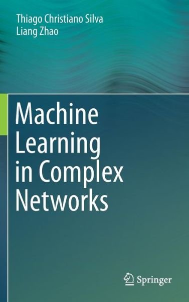 Cover for Thiago Christiano Silva · Machine Learning in Complex Networks (Hardcover Book) [1st ed. 2016 edition] (2016)
