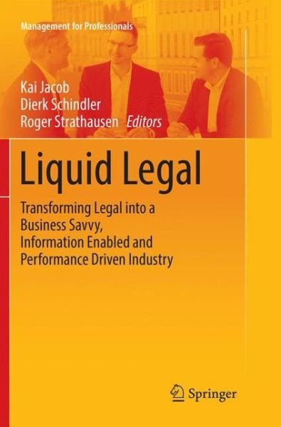 Liquid Legal: Transforming Legal into a Business Savvy, Information Enabled and Performance Driven Industry - Management for Professionals (Paperback Book) [Softcover reprint of the original 1st ed. 2017 edition] (2018)