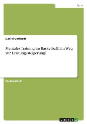 Cover for Daniel Gerhardt · Mentales Training im Basketball. Ein Weg zur Leistungssteigerung? (Paperback Book) (2021)