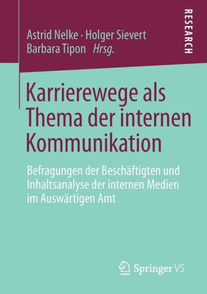 Cover for Astrid Nelke · Karrierewege ALS Thema Der Internen Kommunikation: Befragungen Der Beschaftigten Und Inhaltsanalyse Der Internen Medien Im Auswartigen Amt (Taschenbuch) (2012)