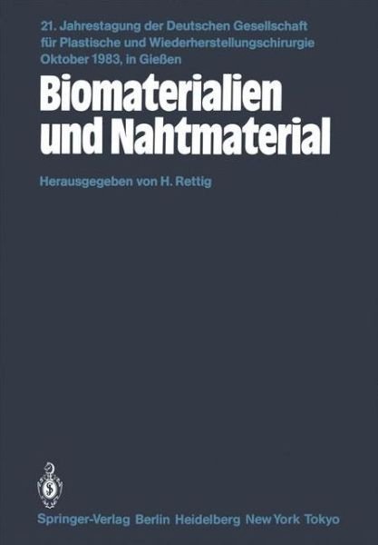 Cover for H Rettig · Biomaterialien Und Nahtmaterial - Jahrestagung Der Deutschen Gesellschaft Fur Plastische Und Wiederherstellungschirurgie (Paperback Book) (1984)