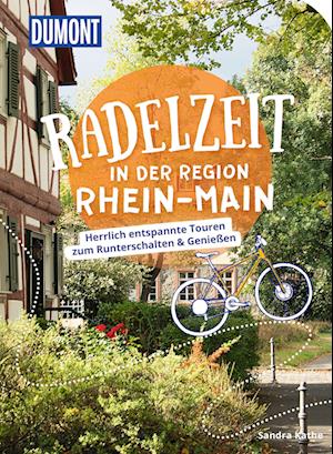 DuMont Radelzeit in der Region Rhein-Main - Sandra Kathe - Books - DuMont Reiseverlag - 9783616031897 - May 5, 2023