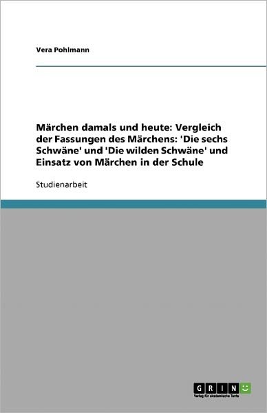 Märchen damals und heute: Verg - Pohlmann - Books - GRIN Verlag - 9783638598897 - November 17, 2013