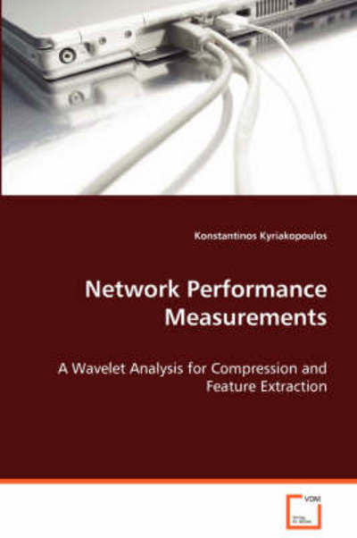 Cover for Konstantinos Kyriakopoulos · Network Performance Measurements: a Wavelet Analysis for Compression and Feature Extraction (Paperback Book) (2008)