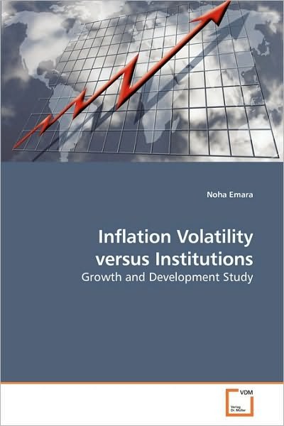 Cover for Noha Emara · Inflation Volatility Versus Institutions: Growth and Development Study (Pocketbok) (2009)