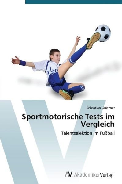Cover for Grützner Sebastian · Sportmotorische Tests Im Vergleich (Taschenbuch) [German edition] (2014)