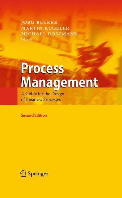 Process Management: A Guide for the Design of Business Processes - Jorg Becker - Böcker - Springer-Verlag Berlin and Heidelberg Gm - 9783642151897 - 24 januari 2011