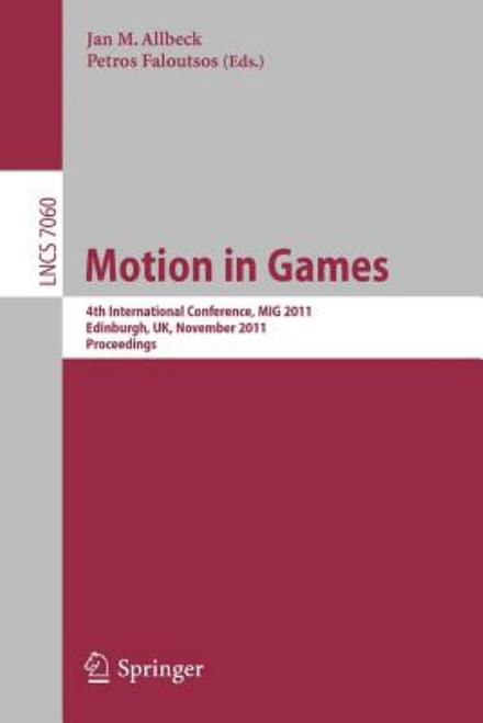 Cover for Jan Allbeck · Motion in Games: 4th International Conference, MIG 2011, Edinburgh, United Kingdom, November 13-15, 2011, Proceedings - Image Processing, Computer Vision, Pattern Recognition, and Graphics (Paperback Bog) (2011)