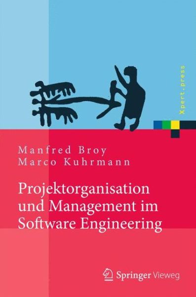 Cover for Manfred Broy · Projektorganisation Und Management Im Software Engineering - Xpert.Press (Hardcover Book) [2013 edition] (2013)